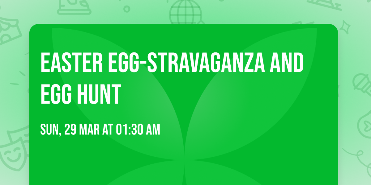 Easter Egg-stravaganza and Egg Hunt