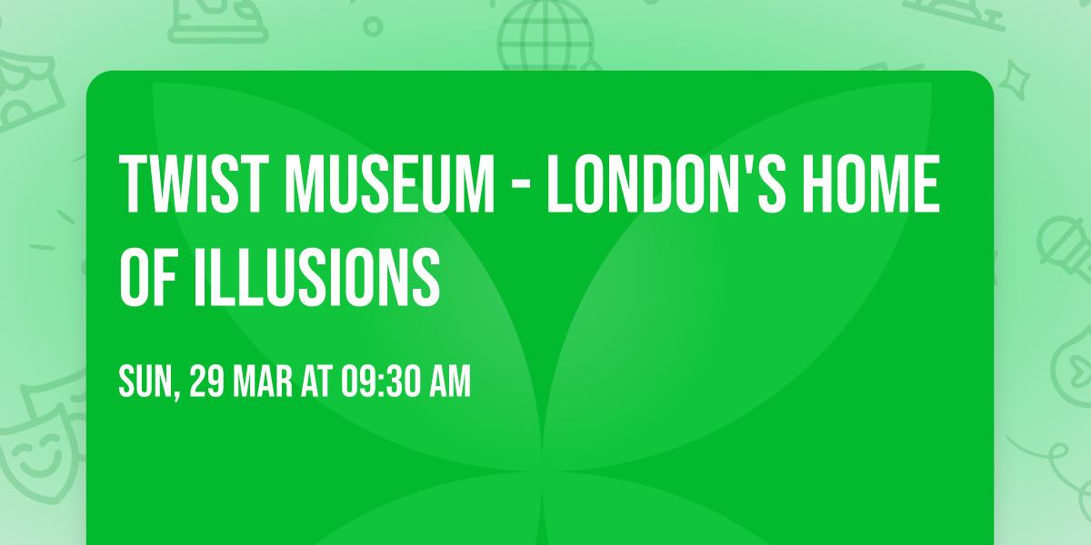 Twist Museum - London's Home of Illusions