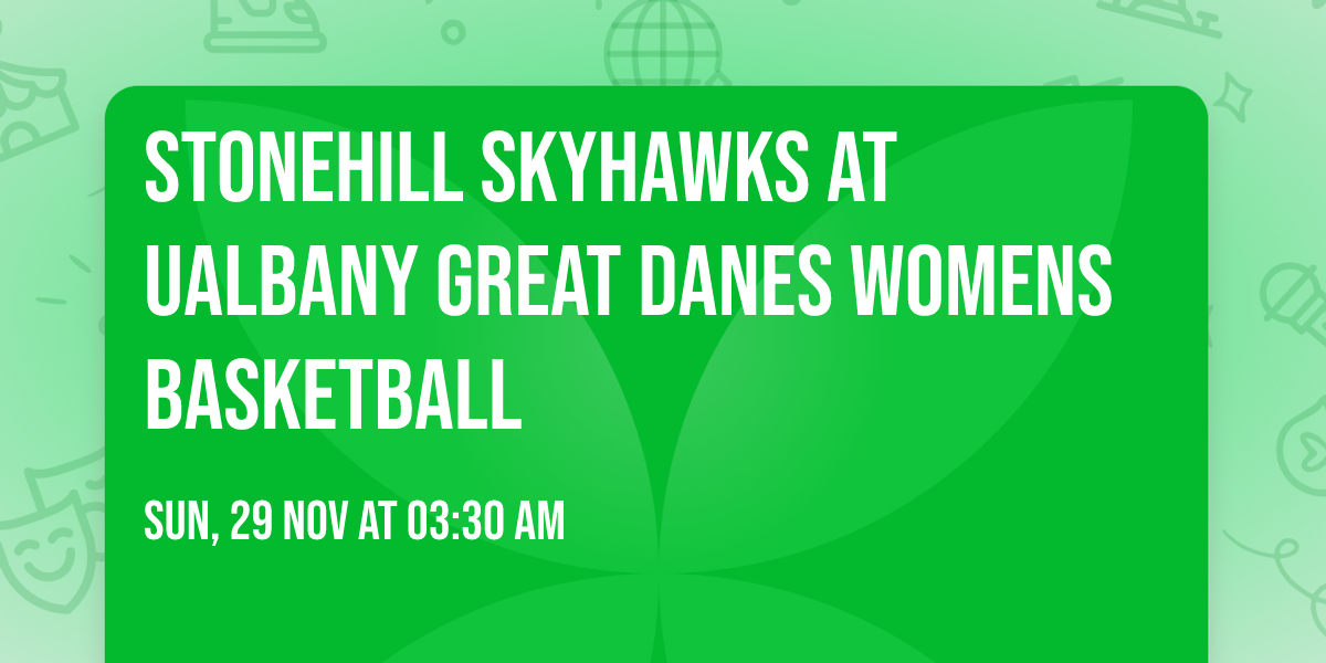 Stonehill Skyhawks at UAlbany Great Danes Womens Basketball