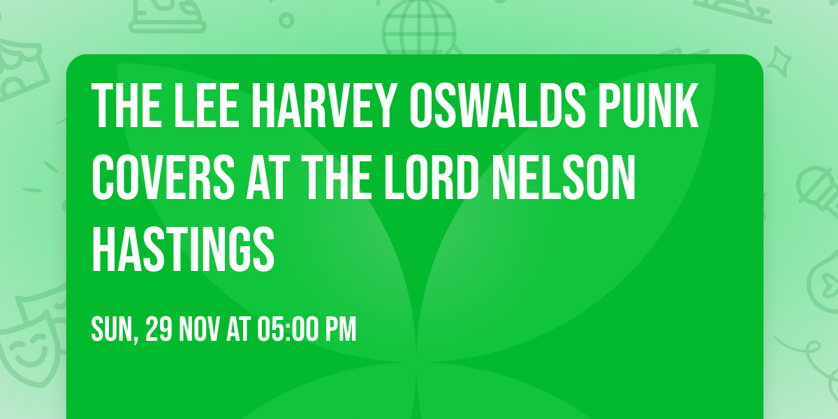 The Lee Harvey Oswalds punk covers at the Lord Nelson Hastings