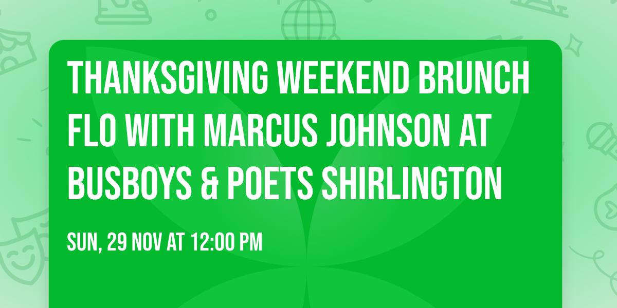 Thanksgiving Weekend Brunch FLO with Marcus Johnson at Busboys & Poets Shirlington