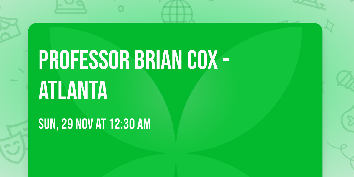 Professor Brian Cox - Atlanta