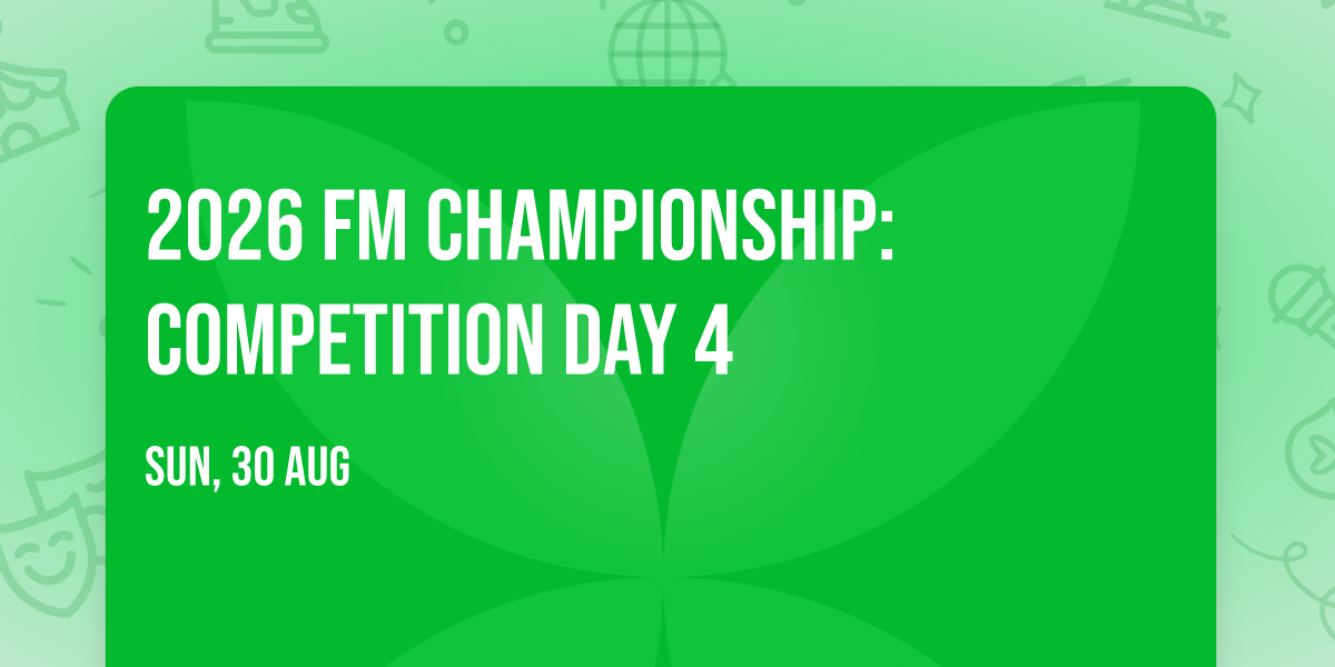 2026 FM Championship: Competition Day 4