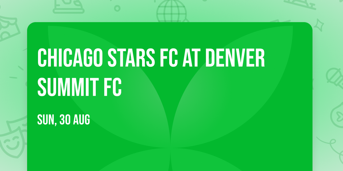 Chicago Stars FC at Denver Summit FC