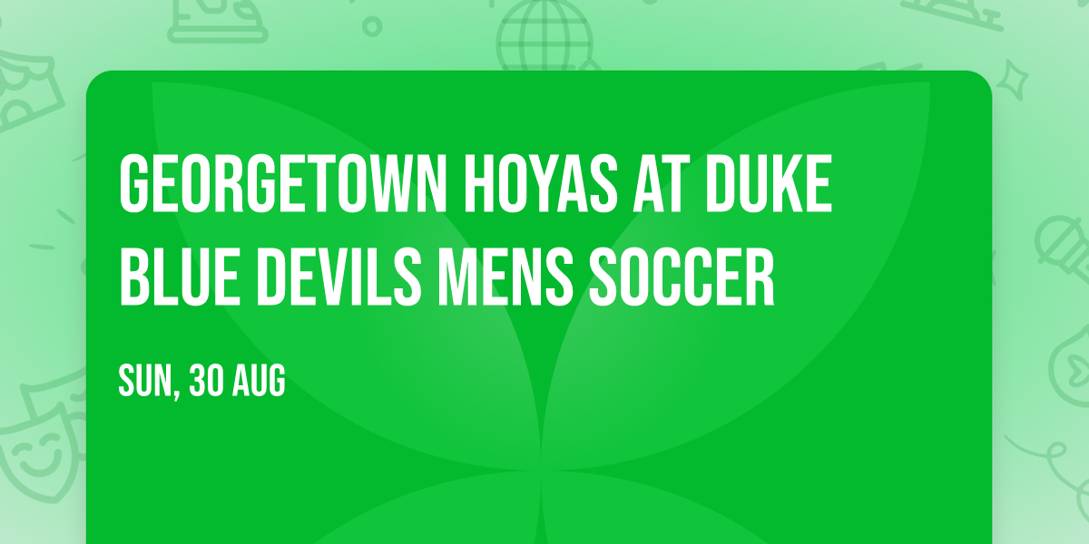 Georgetown Hoyas at Duke Blue Devils Mens Soccer