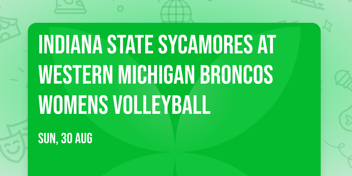 Indiana State Sycamores at Western Michigan Broncos Womens Volleyball