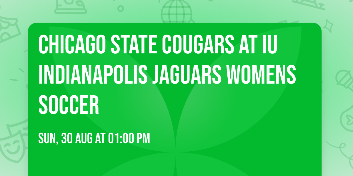 Chicago State Cougars at IU Indianapolis Jaguars Womens Soccer