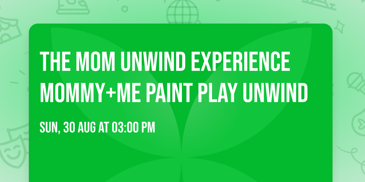 The Mom Unwind Experience Mommy+Me Paint Play Unwind