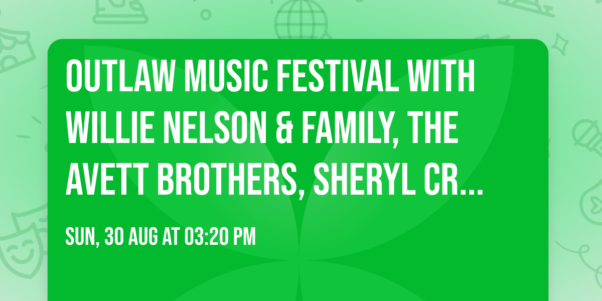 Outlaw Music Festival with Willie Nelson & Family, The Avett Brothers, Sheryl Crow and more