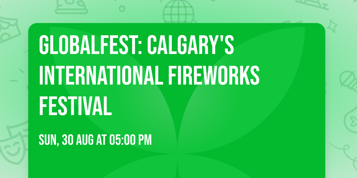 GlobalFest: Calgary's International Fireworks Festival