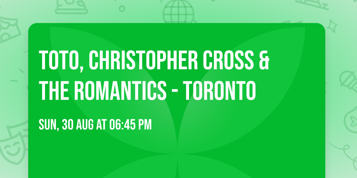 Toto, Christopher Cross & The Romantics - Toronto