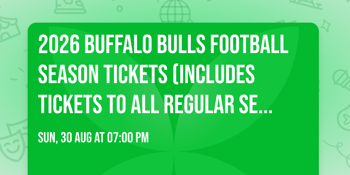 2026 Buffalo Bulls Football Season Tickets (Includes Tickets To All Regular Season Home Games)