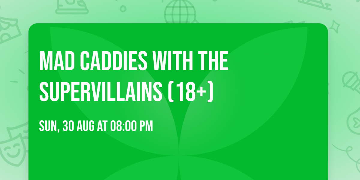 Mad Caddies with The Supervillains (18+)