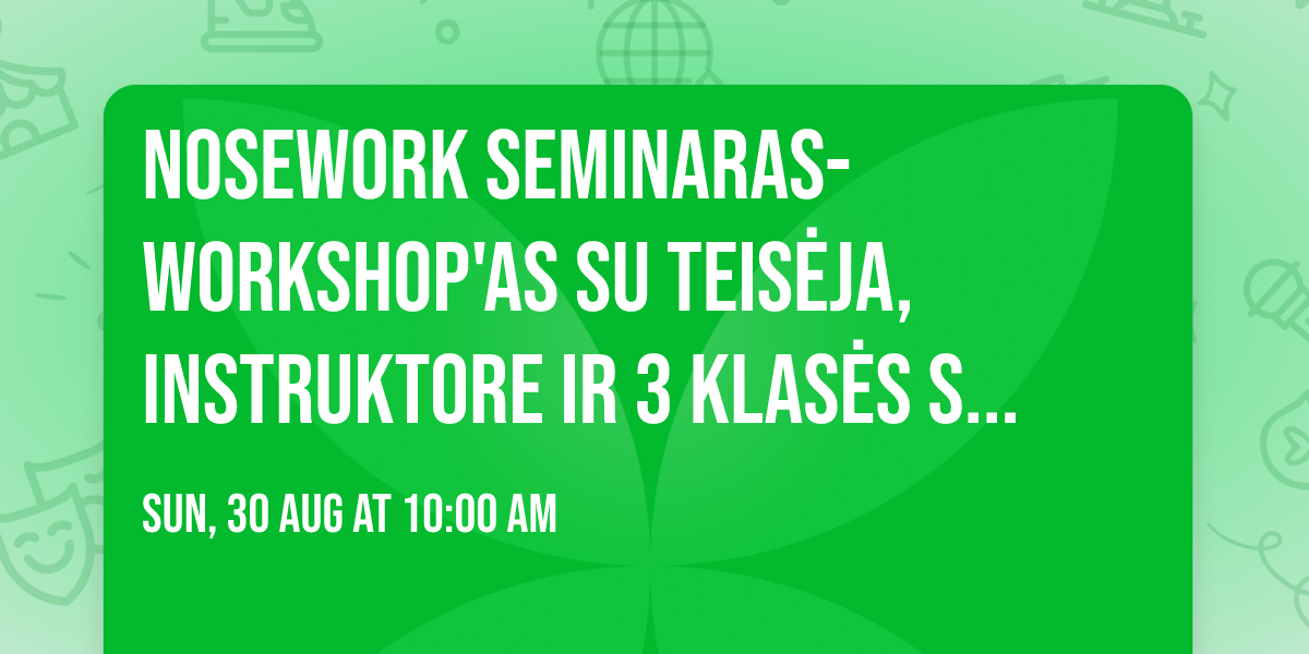 Nosework seminaras-workshop'as su teis\u0117ja, instruktore ir 3 klas\u0117s sportininke Natalia Mihailova