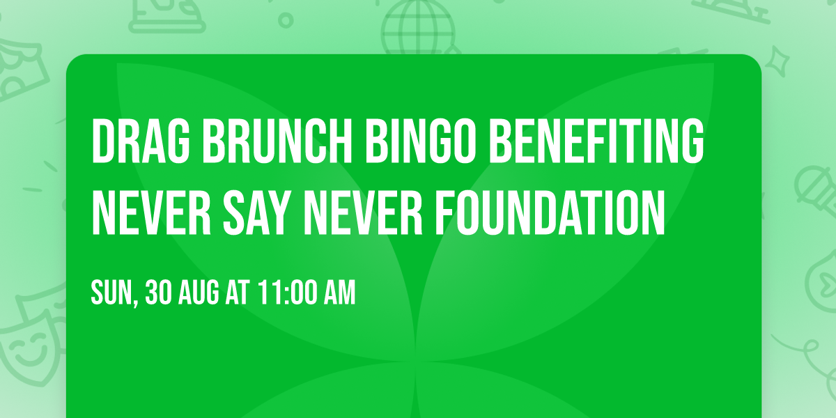 Drag Brunch Bingo Benefiting Never Say Never Foundation