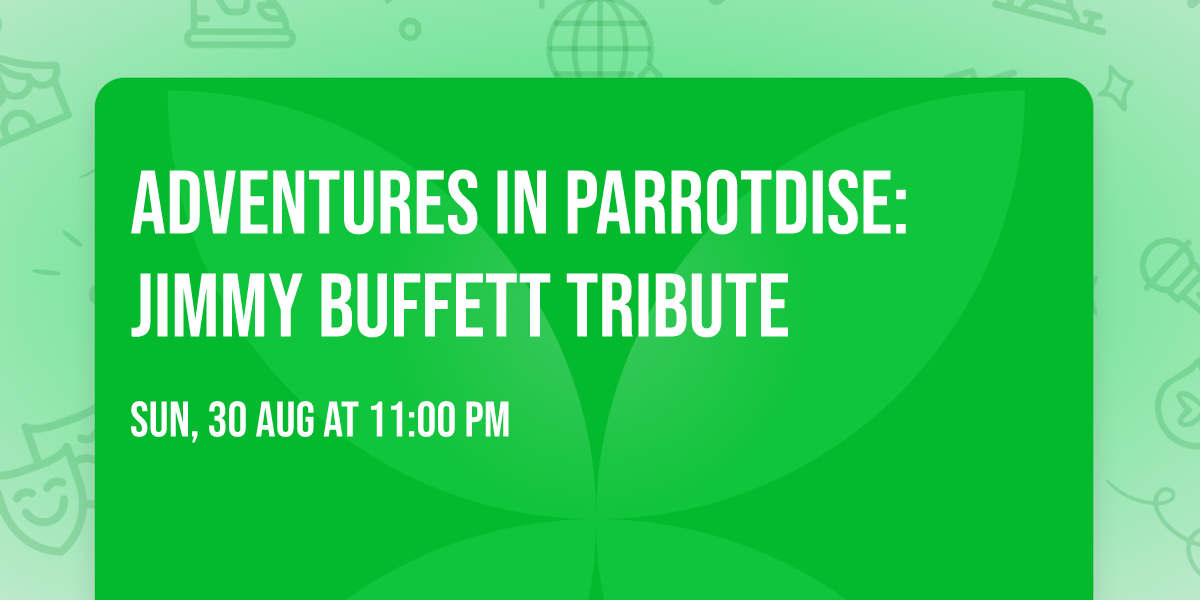 Adventures in Parrotdise: Jimmy Buffett Tribute