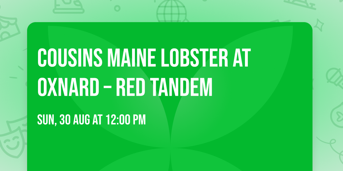 \ud83e\udd9e\ud83d\ude9a Cousins Maine Lobster at Oxnard \u2013 Red Tandem  \ud83c\udf7d\ufe0f \ud83c\udf89