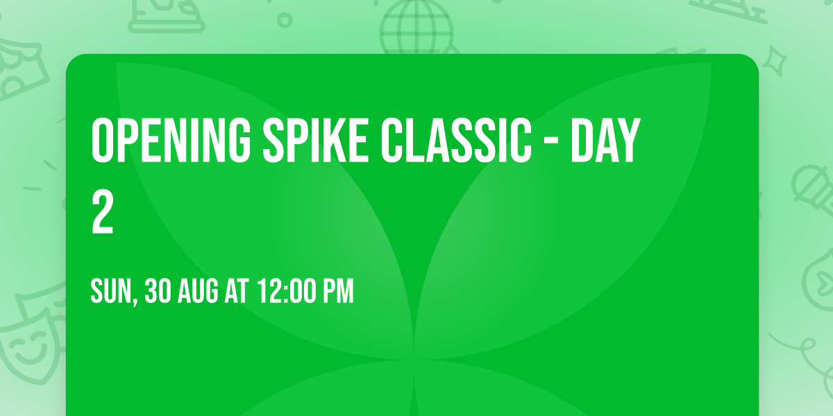 Opening Spike Classic - Day 2