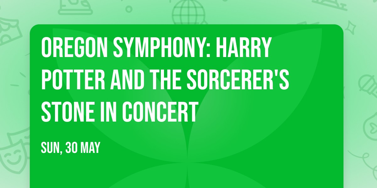 Oregon Symphony: Harry Potter and The Sorcerer's Stone In Concert