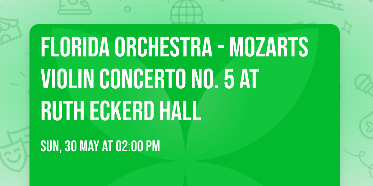 Florida Orchestra - Mozarts Violin Concerto No. 5 at Ruth Eckerd Hall