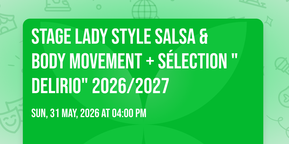Stage Lady Style Salsa & Body Movement + S\u00e9lection "Delirio" 2026\/2027