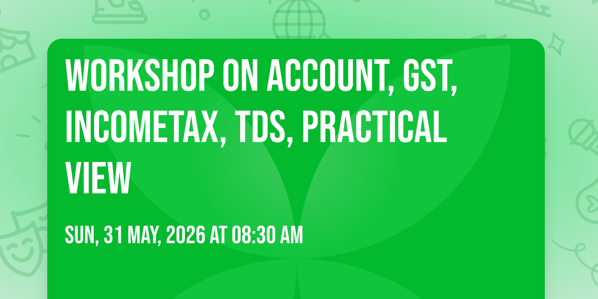 Workshop On Account, Gst, Incometax, Tds, Practical View
