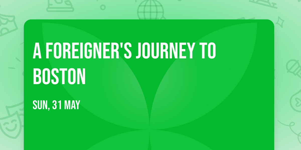 A Foreigner's Journey To Boston