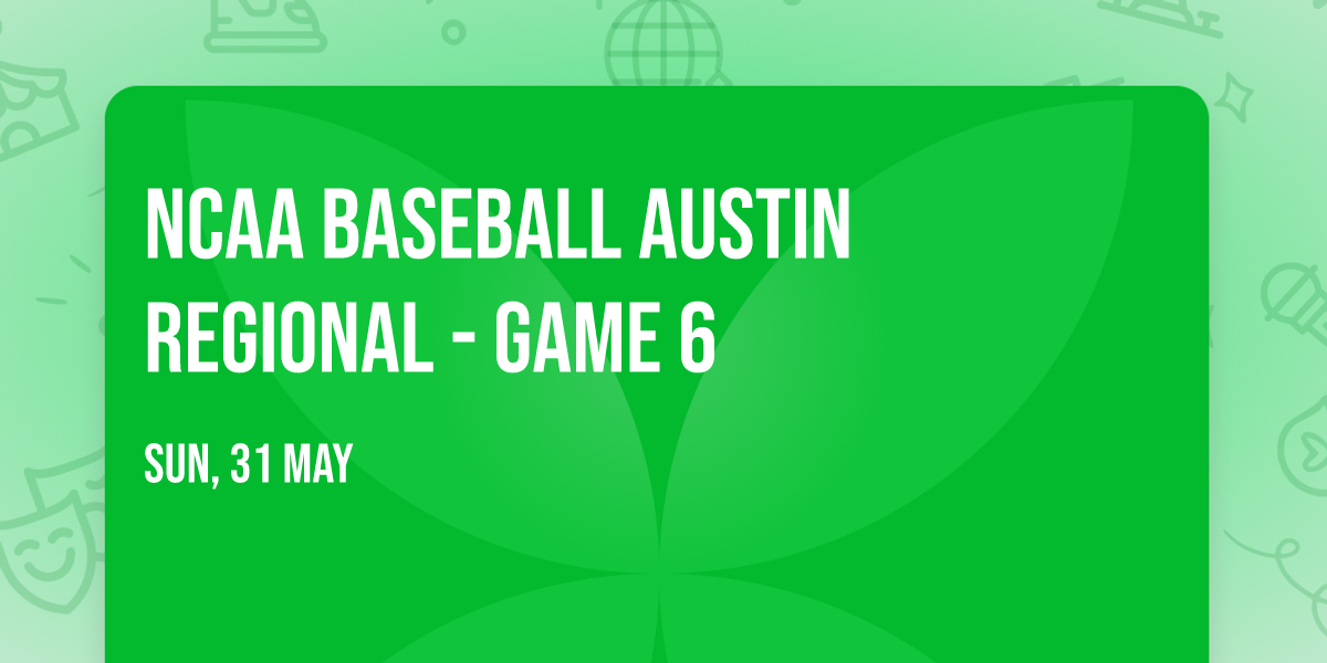 NCAA Baseball Austin Regional - Game 6