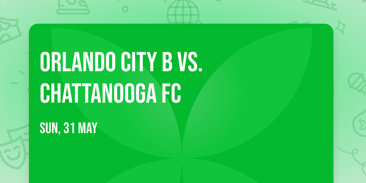Orlando City B vs. Chattanooga FC