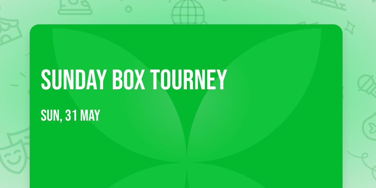 Sunday Box Tourney 