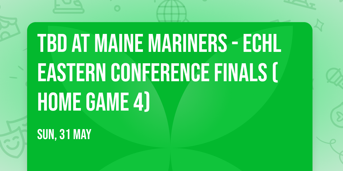 TBD at Maine Mariners - ECHL Eastern Conference Finals (Home Game 4)