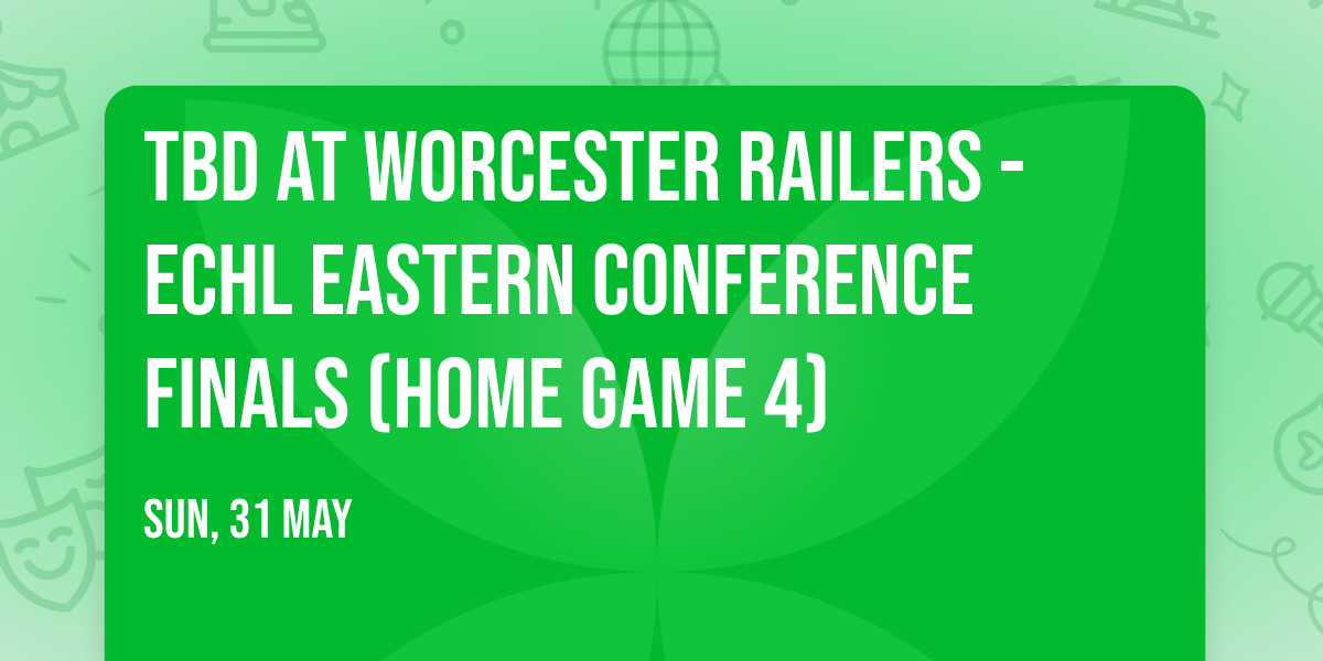TBD at Worcester Railers - ECHL Eastern Conference Finals (Home Game 4)