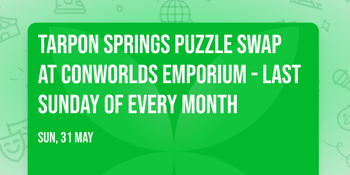 Tarpon Springs Puzzle Swap at Conworlds Emporium - Last Sunday of Every Month