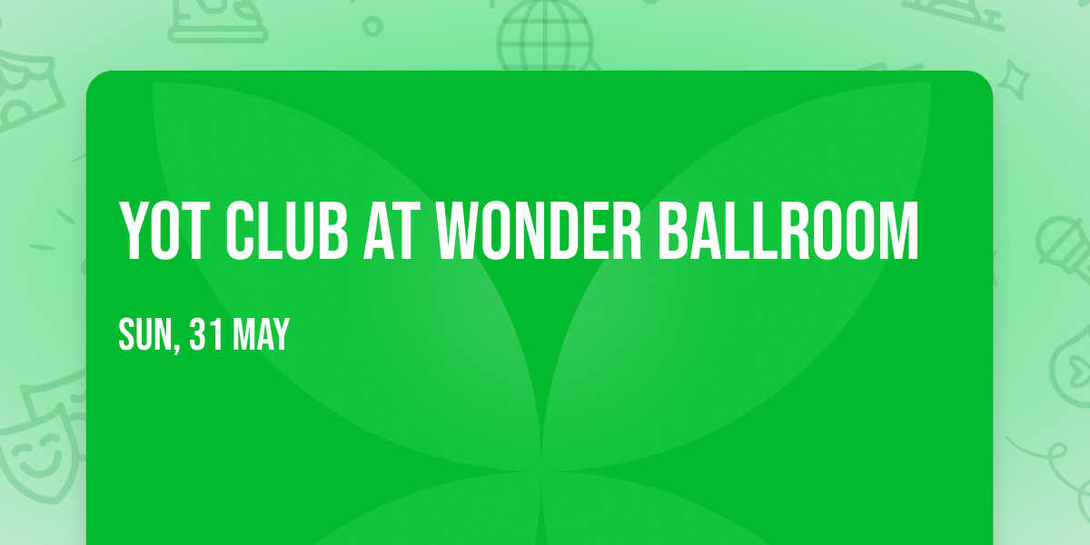 Yot Club at Wonder Ballroom