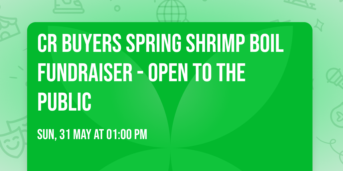 CR Buyers Spring Shrimp Boil Fundraiser - OPEN TO THE PUBLIC