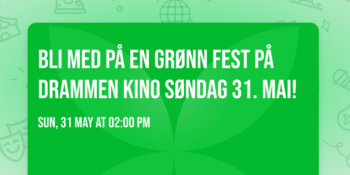 Bli med p\u00e5 en gr\u00f8nn fest p\u00e5 Drammen Kino s\u00f8ndag 31. mai! \ud83c\udfac\ud83d\udc9a