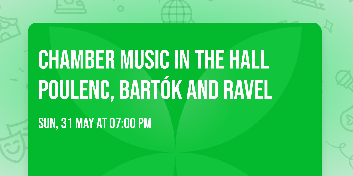Chamber Music in the Hall Poulenc, Bart\u00f3k and Ravel