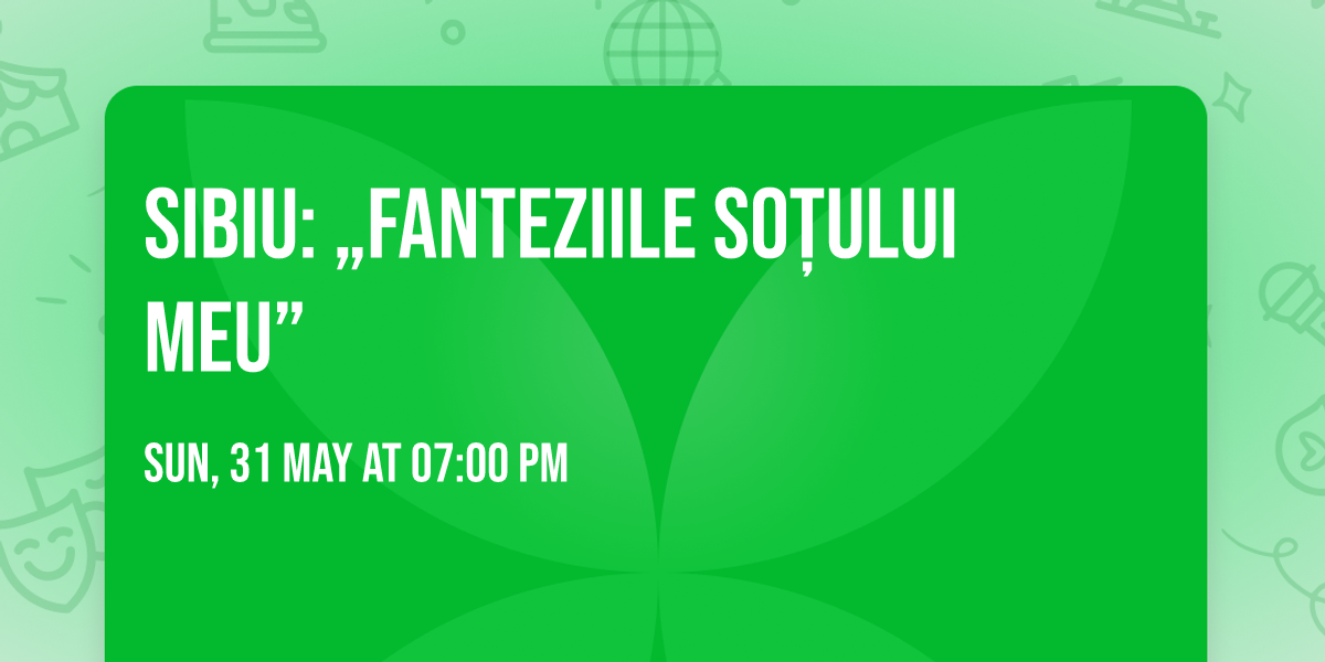 Sibiu: \u201eFanteziile so\u021bului meu\u201d