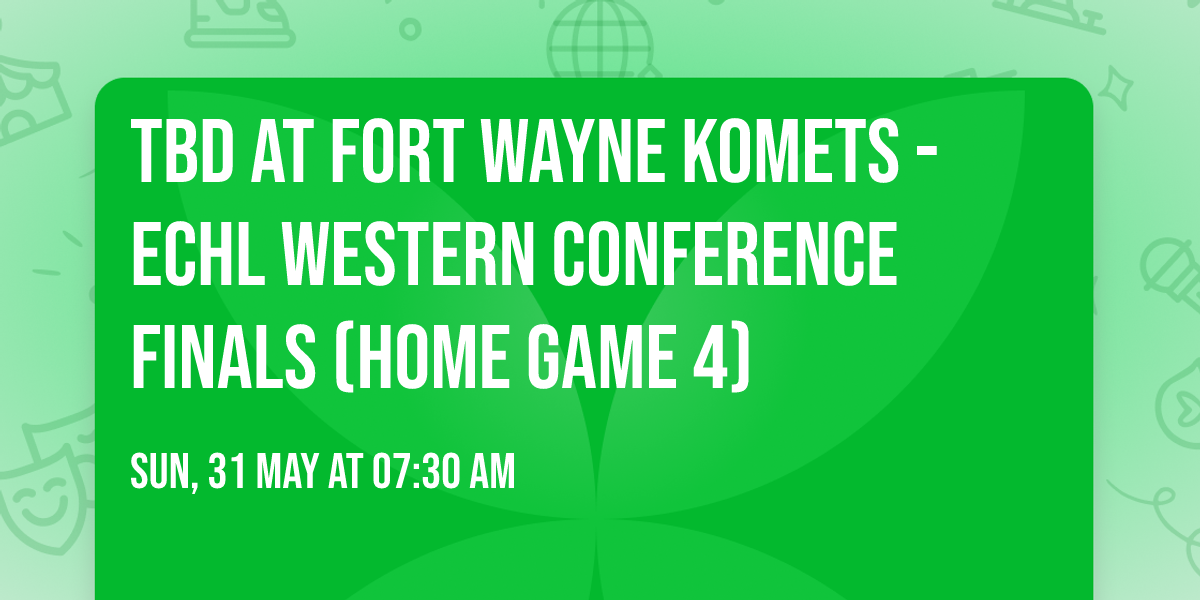 TBD at Fort Wayne Komets - ECHL Western Conference Finals (Home Game 4)