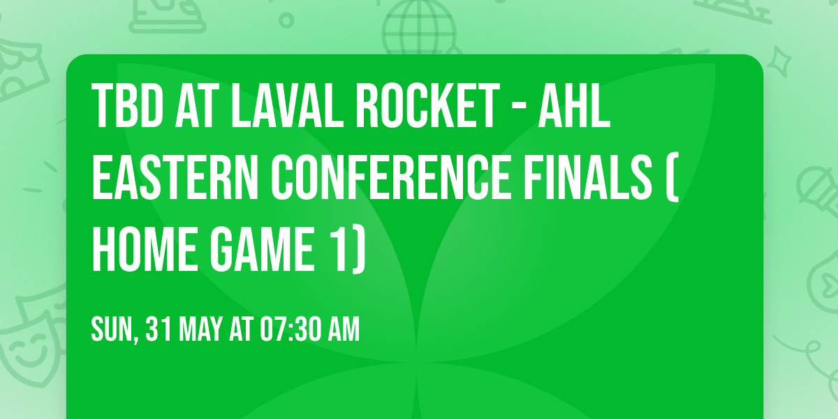 TBD at Laval Rocket - AHL Eastern Conference Finals (Home Game 1)