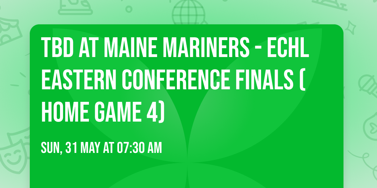 TBD at Maine Mariners - ECHL Eastern Conference Finals (Home Game 4)