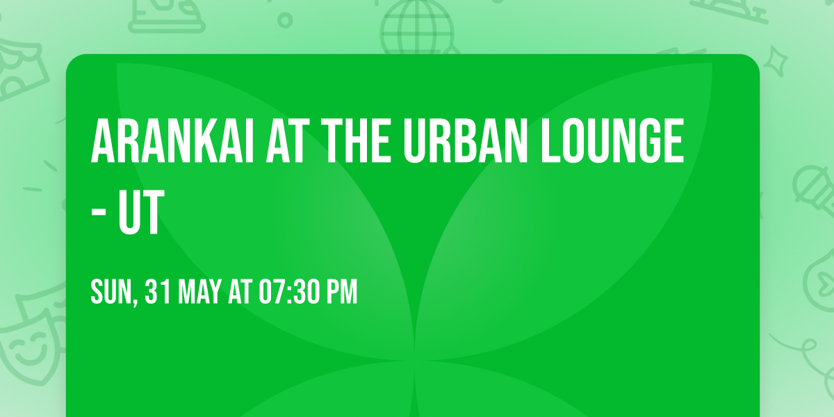 Arankai at The Urban Lounge - UT