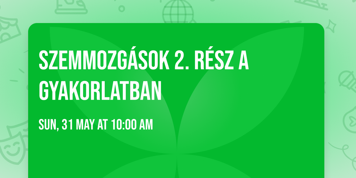 Szemmozg\u00e1sok 2. r\u00e9sz a gyakorlatban