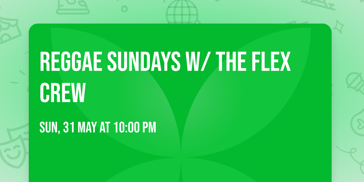 Reggae Sundays w\/ The Flex Crew