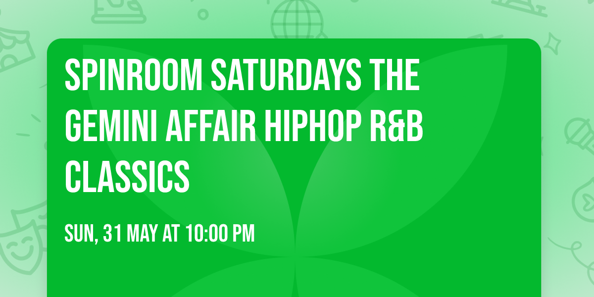 Spinroom Saturdays THE GEMINI AFFAIR Hiphop R&B Classics