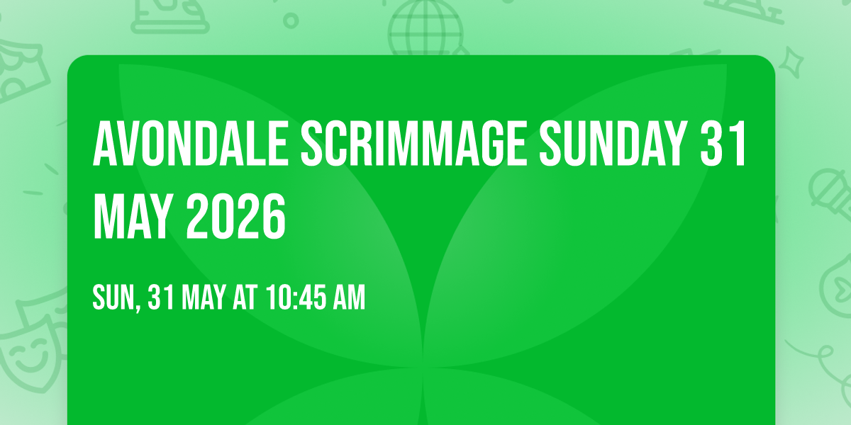 Avondale Scrimmage Sunday 31 May 2026