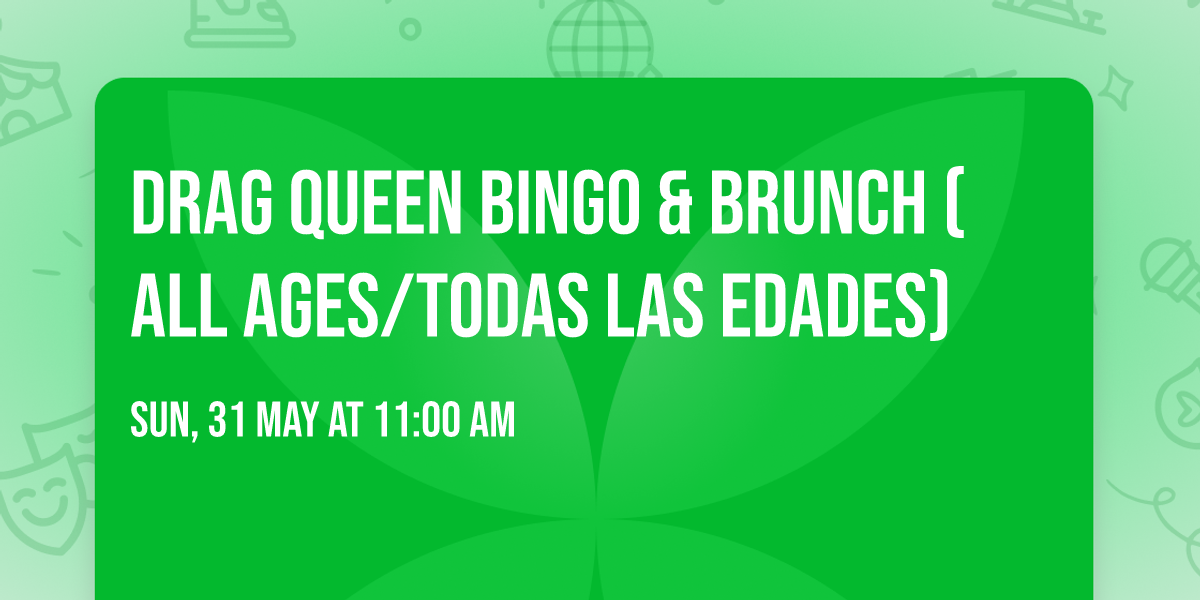 Drag Queen Bingo & Brunch (ALL AGES\/TODAS LAS EDADES)