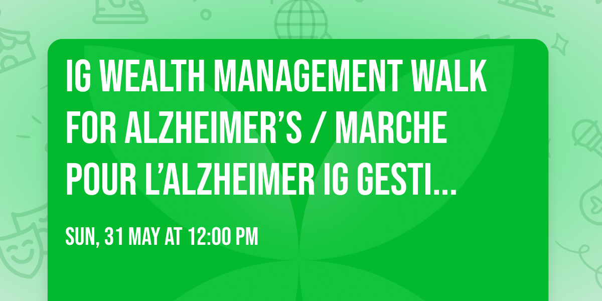 IG Wealth Management Walk for Alzheimer\u2019s \/ Marche pour l\u2019Alzheimer IG Gestion de patrimoine