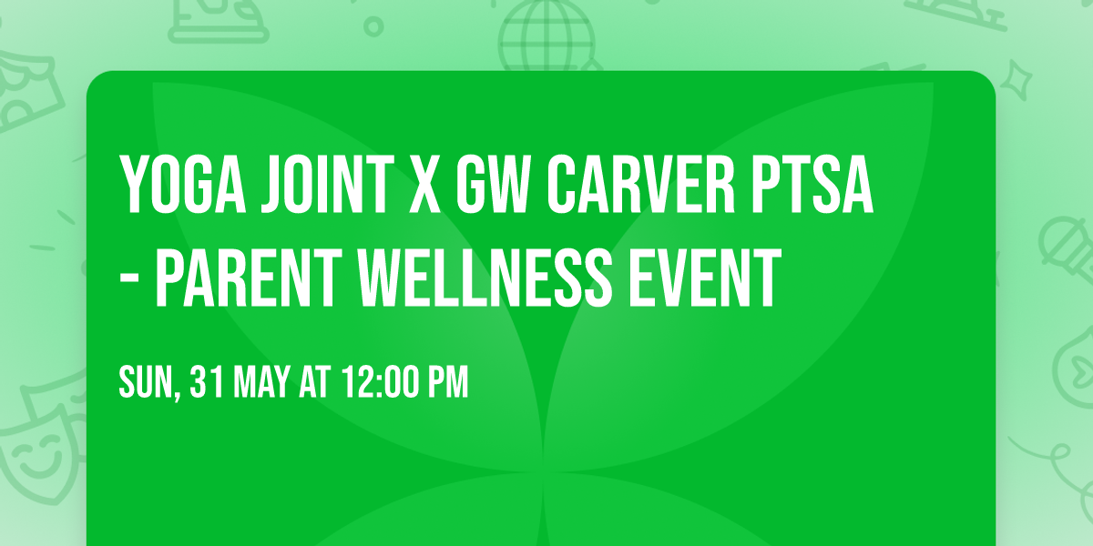 Yoga Joint x GW Carver PTSA - Parent Wellness Event