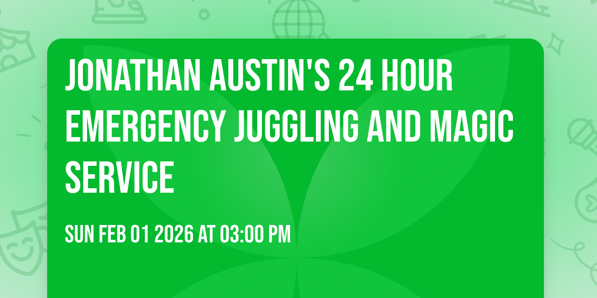 Jonathan Austin's 24 Hour Emergency Juggling and Magic Service